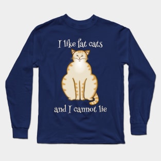 I like fat cats and I cannot lie - Funny Cat Design Long Sleeve T-Shirt